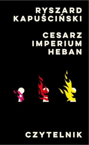 Cesarz / Imperium / Heban, Ryszard Kapuściński