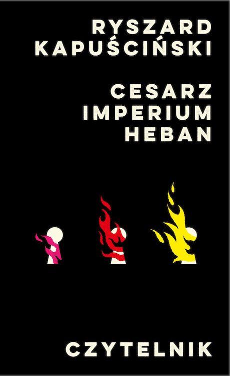 Cesarz / Imperium / Heban, Ryszard Kapuściński