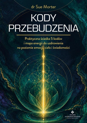 Kody przebudzenia. Praktyczna ścieżka 5 kodów...