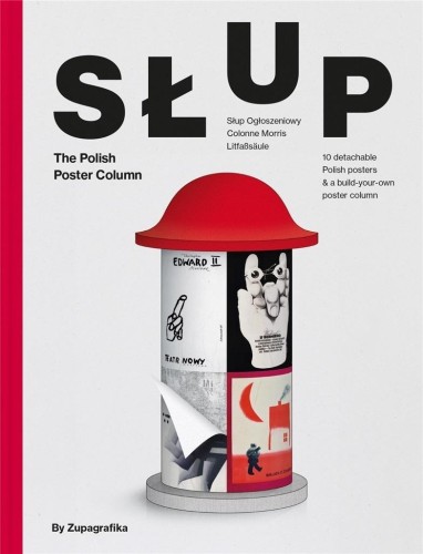 Słup. The Polish Poster Column, Zupagrafika