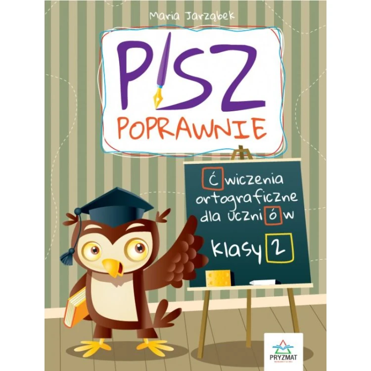 Pisz poprawnie. Ćwiczenia ortograficzne dla...