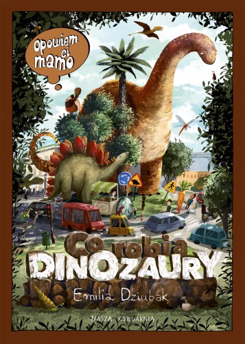 Opowiem ci, mamo, co robią dinozaury wyd. 2026
