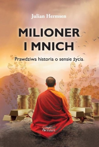 Milioner i mnich. Prawdziwa historia o sensie...