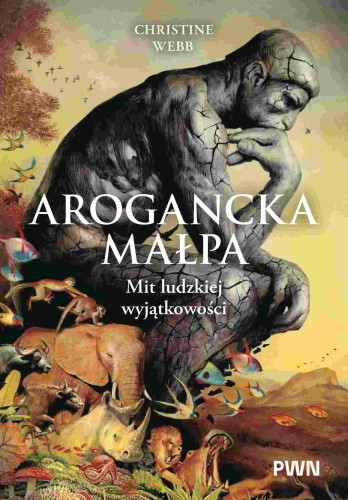 Arogancka małpa. Mit ludzkiej wyjątkowości
