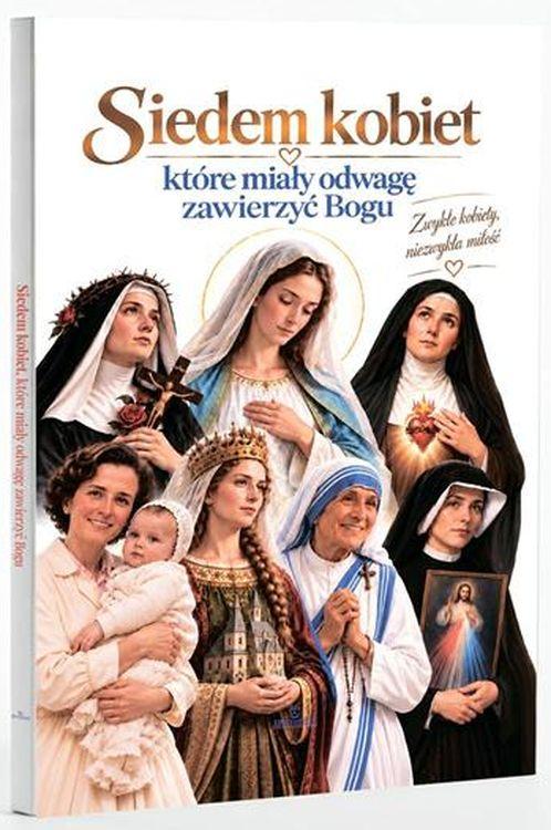 Siedem kobiet, które miały odwagę zawierzyć Bogu