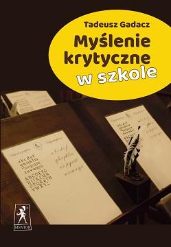 Myślenie krytyczne w szkole, Tadeusz Gadacz