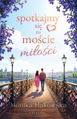 Spotkajmy się na moście miłości, Monika Hakowska