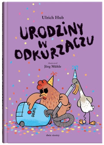 Urodziny w odkurzaczu. Kulawa kaczka i ślepa kura