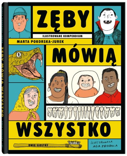 Zęby mówią wszystko. Ilustrowane kompendium.