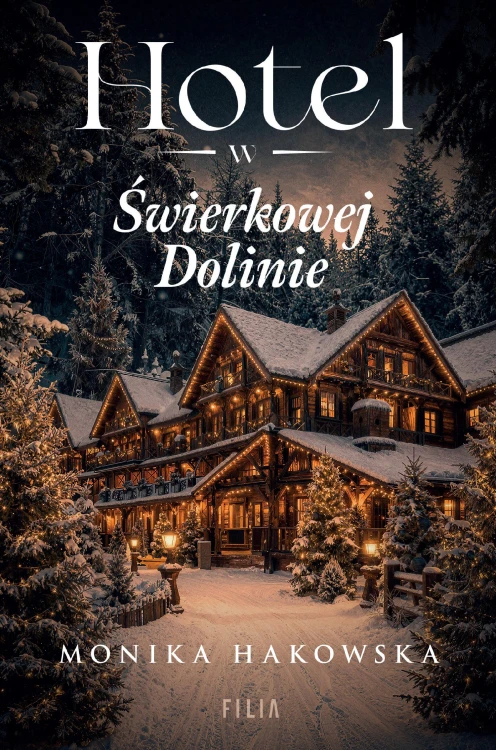 Hotel w Świerkowej Dolinie, Monika Hakowska