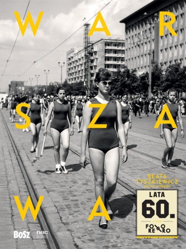 Warszawa lata 60. Foto retro, Opracowanie zbiorowe