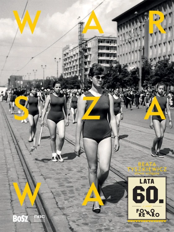Warszawa lata 60. Foto retro, Opracowanie zbiorowe