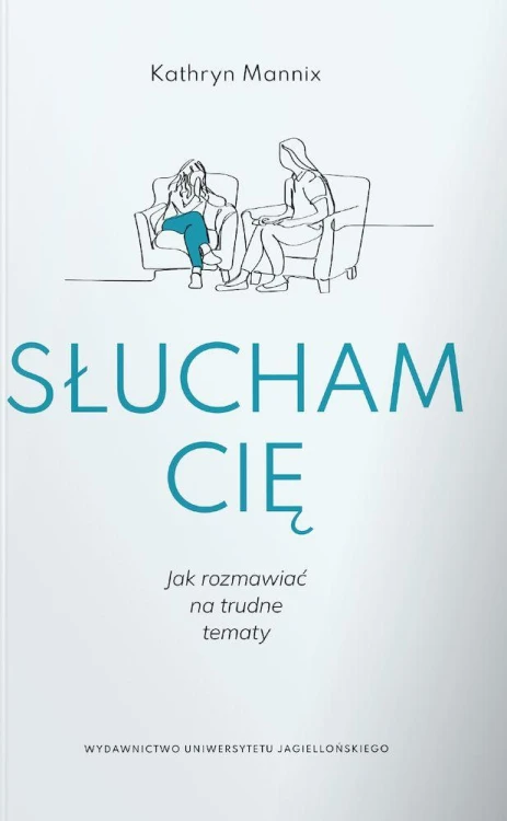 Słucham cię. Jak rozmawiać na trudne tematy