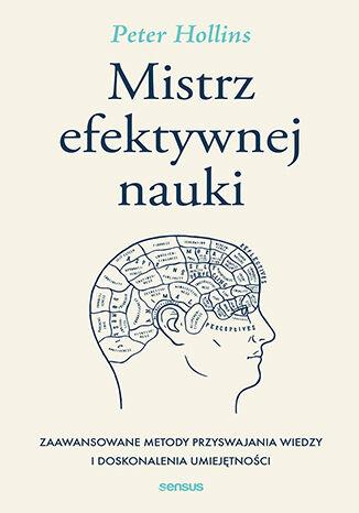 Mistrz efektywnej nauki. Zaawansowane metody...