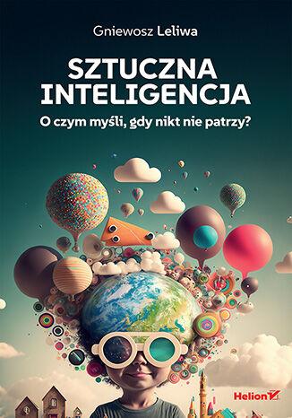 Sztuczna inteligencja. O czym myśli, gdy nikt...