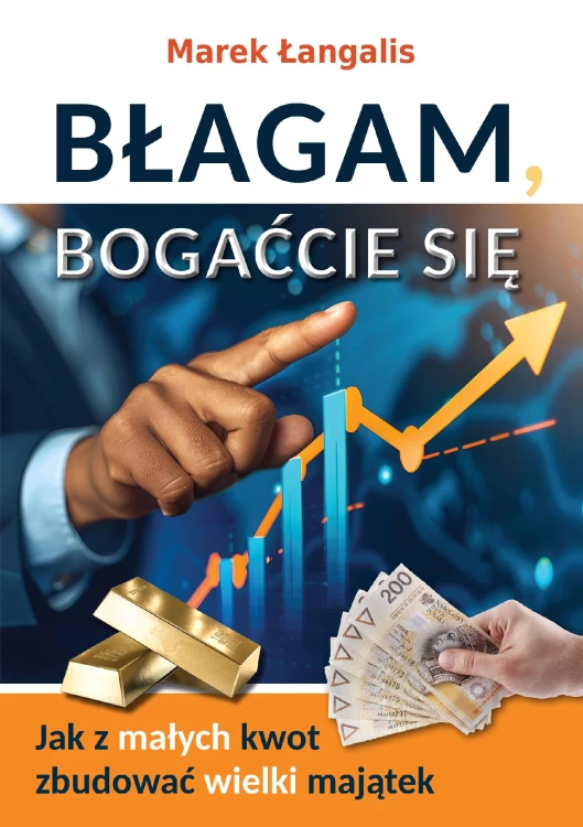Błagam, bogaćcie się. Jak z małych kwot...