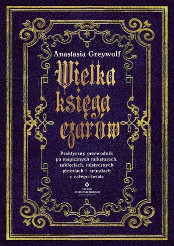 Wielka księga czarów. Praktyczny przewodnik po...
