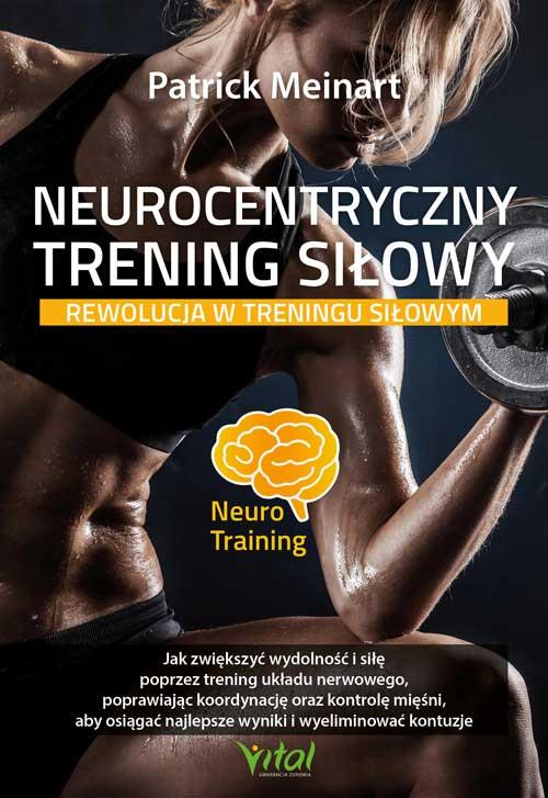 Neurocentryczny trening siłowy. Rewolucja w...
