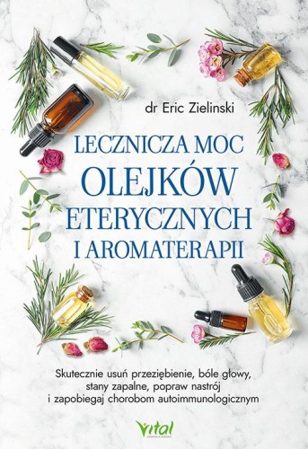 Lecznicza moc olejków eterycznych i...