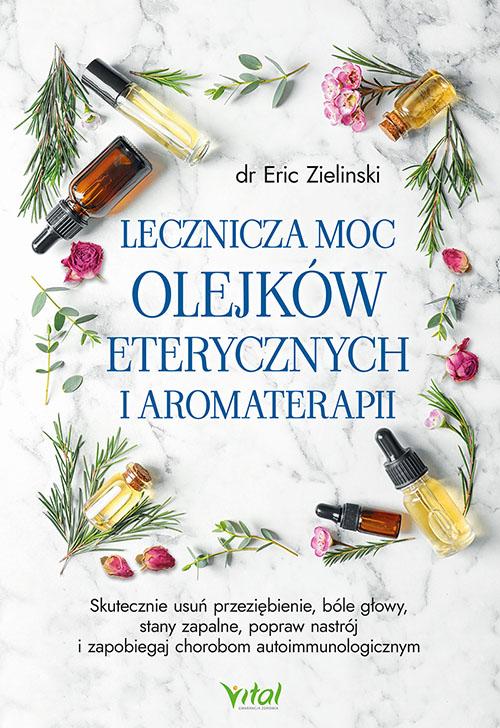 Lecznicza moc olejków eterycznych i...
