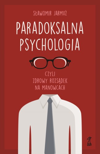 Paradoksalna psychologia czyli zdrowy rozsądek...