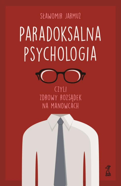 Paradoksalna psychologia czyli zdrowy rozsądek...